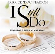 Derrick Pearson/I Still Do Songs For A Biblical Marriage