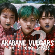 Akabane Vulgars on Strong Bypass/3