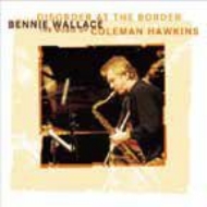 Bennie Wallace/Disorder At The Border Music Of Coleman Hawkins (Rmt)(Ltd)