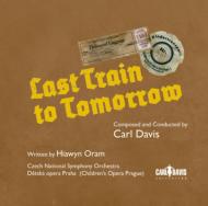 Last Train To Tomorrow: Carl Davis / Czech National So Children's Opera Prague