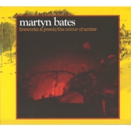 Martyn Bates/Fireworks  Jewels / The Colour Of Amber