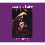 Martyn Bates/Unsung