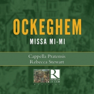 オケゲム、ヨハネス（c.1410-1497）/Missa Mi-mi： R. stewart / Cappella Pratensis
