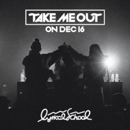 lyrical school/Take Me Out On Dec 16