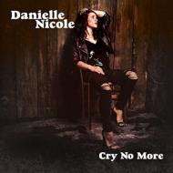 Danielle Nicole/Cry No More