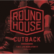 T. M.Revolution/T. m.r. Live Revolution'17 -round House Cutback