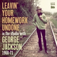 Leavin' Your Homework Undone-in The Studio With George Jackson: 1968-71