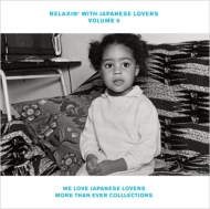 RELAXIN' WITH JAPANESE LOVERS VOLUME 6 ～WE LOVE JAPANESE LOVERS ...