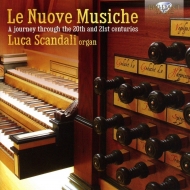 Organ Classical/Le Nuove Musiche-20th  21st Century Organ Music Scandali