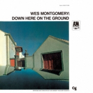 Wes Montgomery/Down Here On The Ground