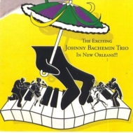 Johnny Bachemin/Exciting Johnny Bachemin Trio In New Orleans (Ltd)