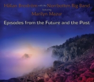 Hakan Brostrom / Norrbotten Big Band/Episodes From The Future And The Past
