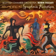 Symphonie Fantastique, Ouverture Beatrice et Benedict : Robin Ticciati / Scottish Chamber Orchestra