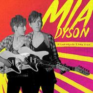 Mia Dyson/If I Said Only So Far I Take It Back