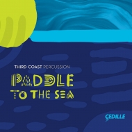 Percussion Classical/Paddle To The Sea Third Coast Perussion
