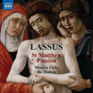 ラッスス、オルランドゥス（1532-1594）/Matthaus-passion： Holten / Musica Ficta T. nielsen L. j.thomsen