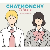CHATMONCHY Tribute `My CHATMONCHY`