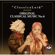 饷/Classicaloid Presents Original Classical Musics No.6