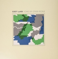 Grey Lands/Songs By Other People