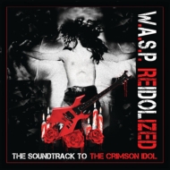 W. A.S. P./Reidolized The Soundtrack To The Crimson Idol