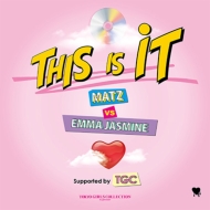 Matz / Emma Jasmine/This Is It'Presented By Tgc