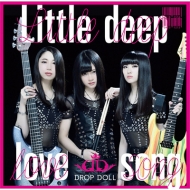 DROP DOLL/Little Deep Love Song (+dvd)(Ltd)