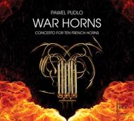 Pudlo Pawel/War Horns-concerto For 10 French Horns A  G. mondry C  G. czopka(Hr) Etc