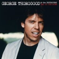 George Thorogood  The Destroyers /Bad To The Bone (Ltd)(Pps)