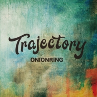 ONIONRING/Trajectory