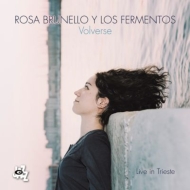 Rosa Brunello / Los Fermentos/Volverse Live In Trieste