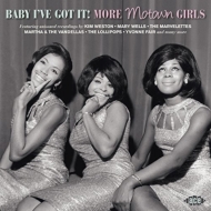 Baby I've Got It: More Motown Girls