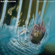 Black Salvation/Uncertainty Is Bliss