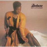 Deluxe/Just A Little More