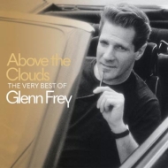 Above The Clouds: The Very Best Of Glenn Frey