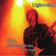 Light  wind/Silvia / All Love Song To You Don't Maybe