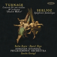Berlioz Symphonie Fantastique, Turnage Shadow Walker : Sascha Goetzel / Borusan Istanbul Philharmonic, Vadim Repin, Daniel Hope