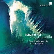 Choral Utopia -Choral Works : Creed / Holliger / SWR Vokalensemble