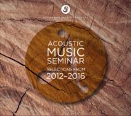 Acoustic Music Seminar/Selections From 2012-2016