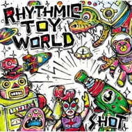 Rhythmic Toy World/Shot