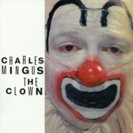 Charles Mingus/Clown / Pithecanthropus Erectus (Rmt)