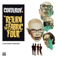 Corduroy/Return Of The Fabric Four (Ltd)