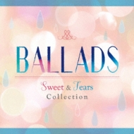 Various/Ballads -sweet  Tears Collection-