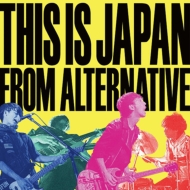 THIS IS JAPAN/From Alternative