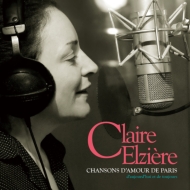 Claire Elziere/パリ、愛の歌 永遠のシャンソン ＆ フレンチポップ