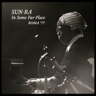 Sun Ra/In Some Far Place Roma '77 (Ltd)