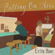 Erin Rae/Putting On Airs