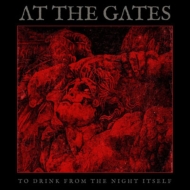 At The Gates/To Drink From The Night Itself