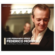 モンポウ（1893-1987）/Piano Works： Luis Fernando Perez