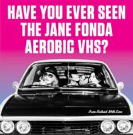 Have You Ever Seen The Jane Fonda Aerobic Vhs?/From Finland With Love