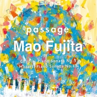Mao Fujita : Passage -Chopin Piano Sonata No.3, Mozart, Schumann, Liszt